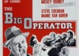 The Big Operator *** (1959, Mickey Rooney, Steve Cochran, Mamie Van Doren, Mel Tormé, Ray Danton) – Classic Movie Review 10,121